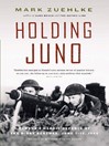 Holding Juno (eBook): Canada's Heroic Defence of the D-Day Beaches: June 7-12, 1944
